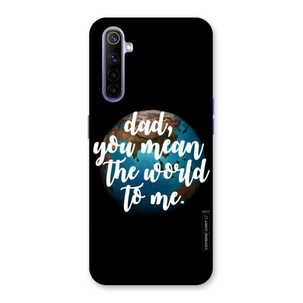 Dad You Mean World to Mes Back Case for Realme 6