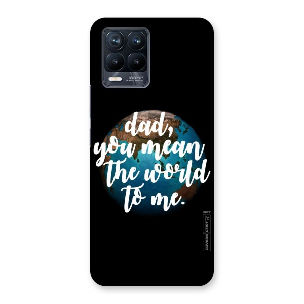 Dad You Mean World to Mes Back Case for Realme 8 Pro