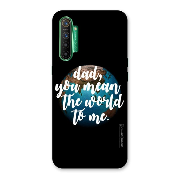 Dad You Mean World to Mes Back Case for Realme X2
