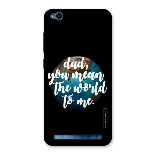 Dad You Mean World to Mes Back Case for Redmi 5A