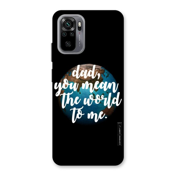 Dad You Mean World to Mes Back Case for Redmi Note 10
