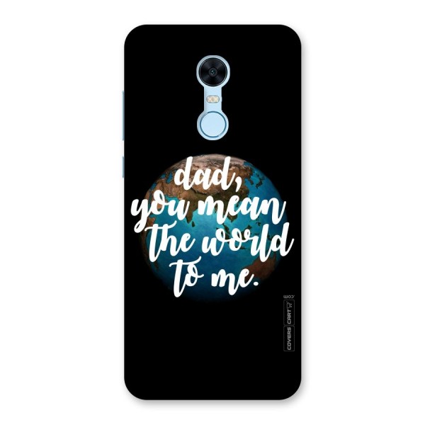 Dad You Mean World to Mes Back Case for Redmi Note 5