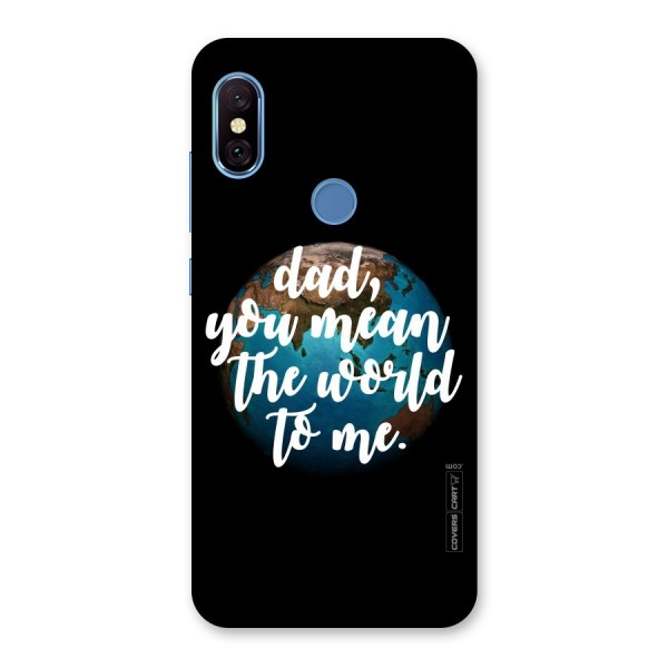 Dad You Mean World to Mes Back Case for Redmi Note 6 Pro