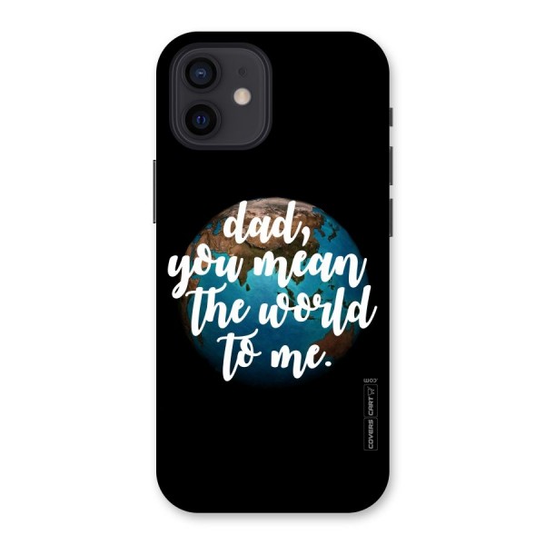 Dad You Mean World to Mes Back Case for iPhone 12