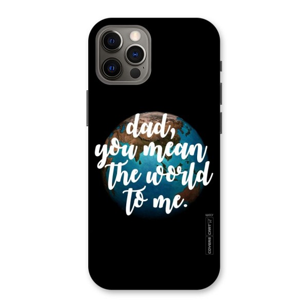 Dad You Mean World to Mes Back Case for iPhone 12 Pro
