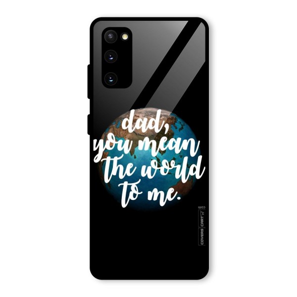Dad You Mean World to Mes Glass Back Case for Galaxy S20 FE