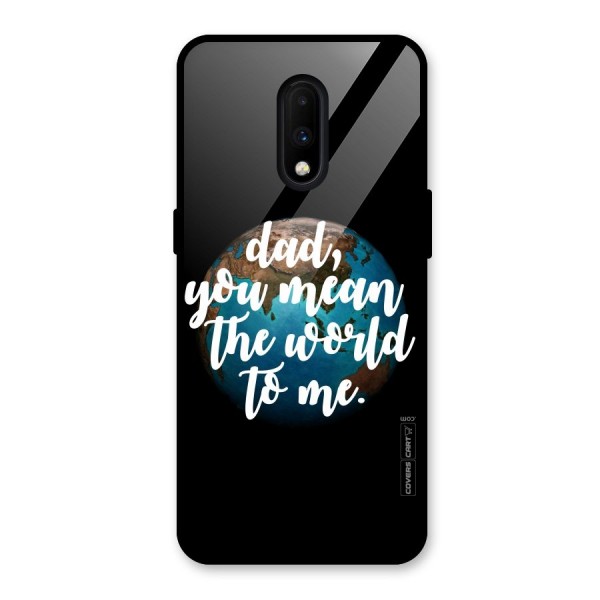 Dad You Mean World to Mes Glass Back Case for OnePlus 7