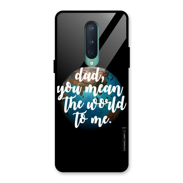 Dad You Mean World to Mes Glass Back Case for OnePlus 8