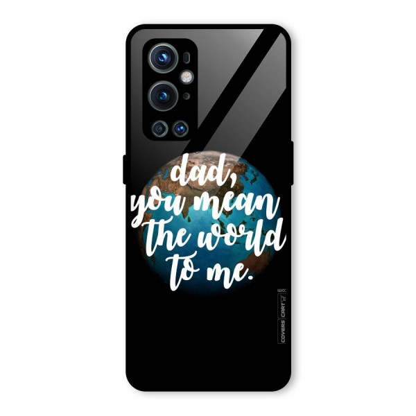 Dad You Mean World to Mes Glass Back Case for OnePlus 9 Pro