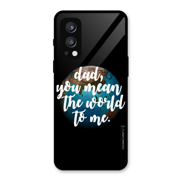 Dad You Mean World to Mes Glass Back Case for OnePlus Nord 2 5G