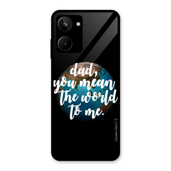 Dad You Mean World to Mes Glass Back Case for Realme 10
