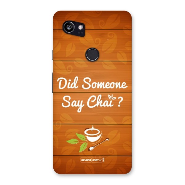 Did Someone Say Chai Back Case for Google Pixel 2 XL