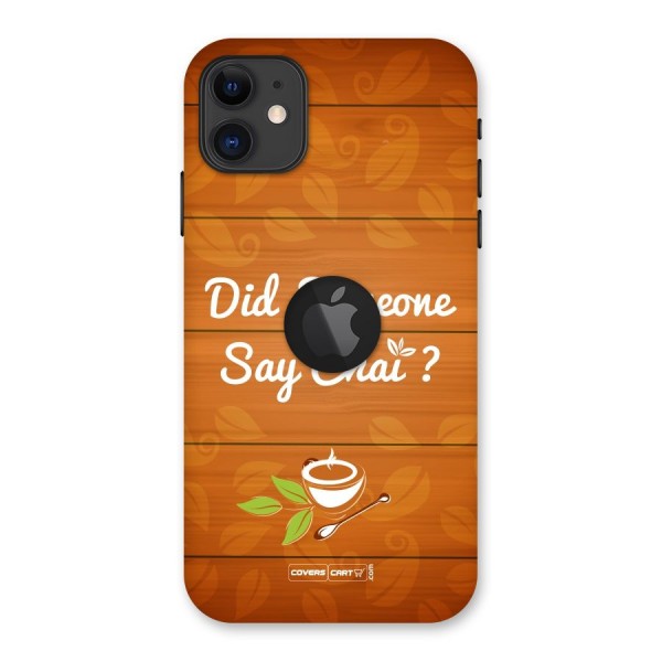 Did Someone Say Chai Back Case for iPhone 11 Logo Cut