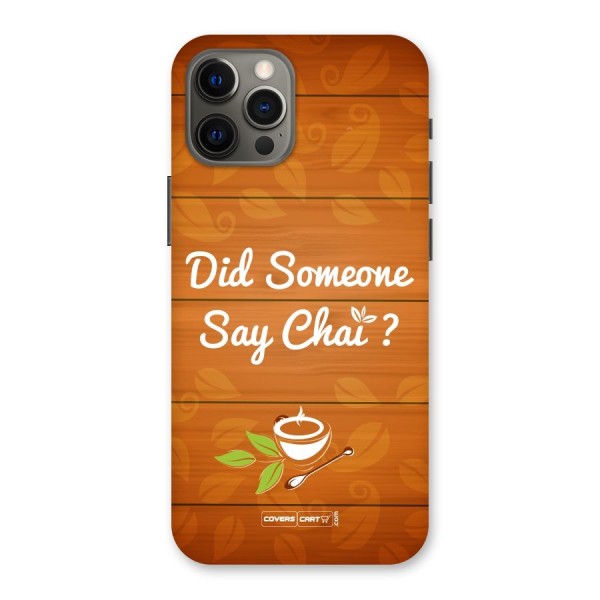 Did Someone Say Chai Back Case for iPhone 12 Pro Max