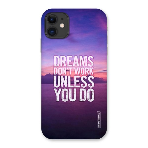 Dreams Work Back Case for iPhone 11