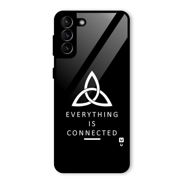 Everything is Connected Typography Glass Back Case for Galaxy S21 Plus