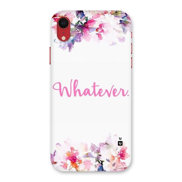 Flower Whatever Back Case for iPhone XR