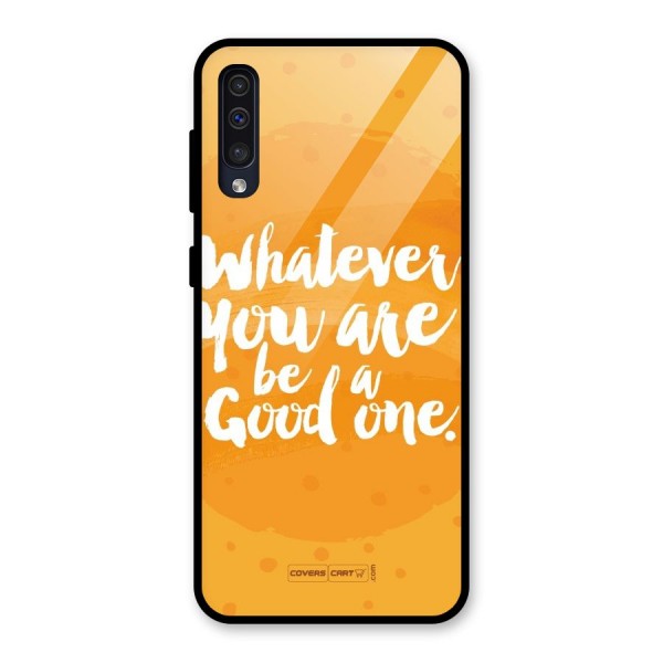 Good One Quote Glass Back Case for Galaxy A30s