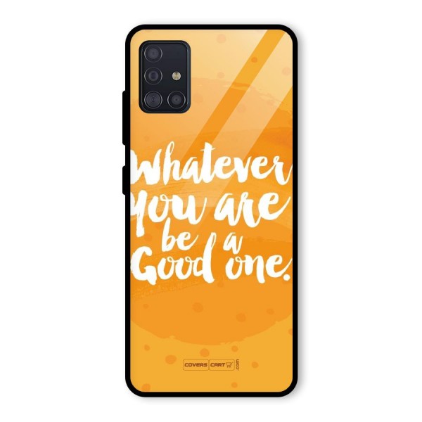 Good One Quote Glass Back Case for Galaxy A51