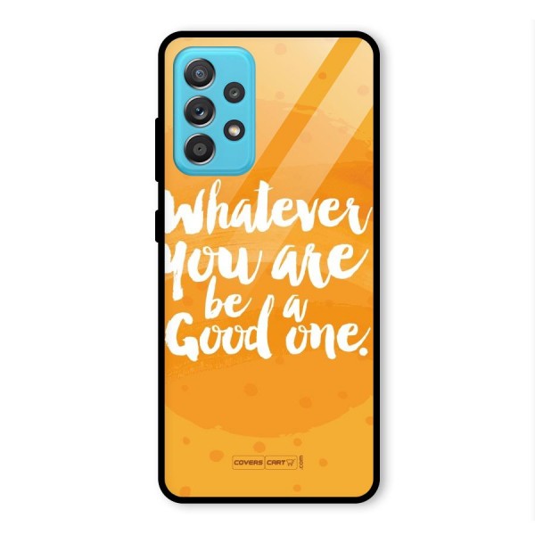 Good One Quote Glass Back Case for Galaxy A52