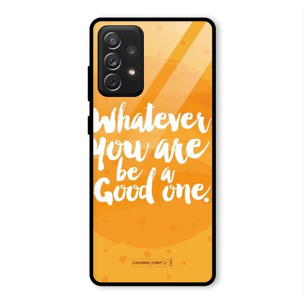 Good One Quote Glass Back Case for Galaxy A72