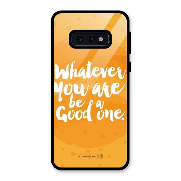 Good One Quote Glass Back Case for Galaxy S10e