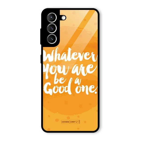 Good One Quote Glass Back Case for Galaxy S21 5G