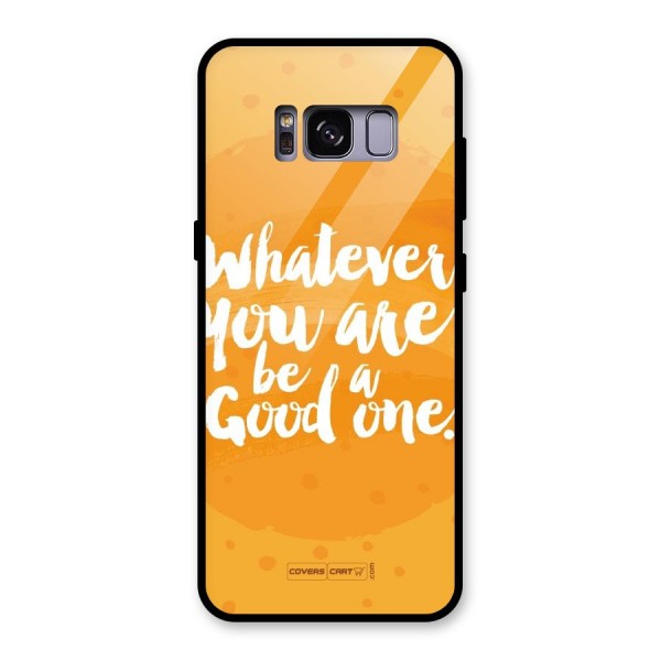 Good One Quote Glass Back Case for Galaxy S8