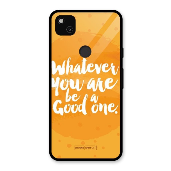 Good One Quote Glass Back Case for Google Pixel 4a