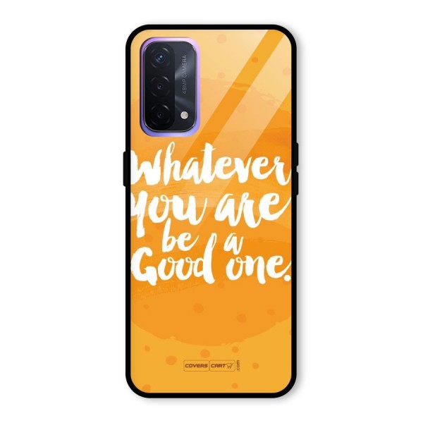 Good One Quote Glass Back Case for Oppo A74 5G