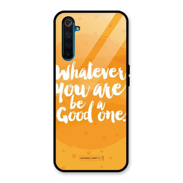 Good One Quote Glass Back Case for Realme 6 Pro
