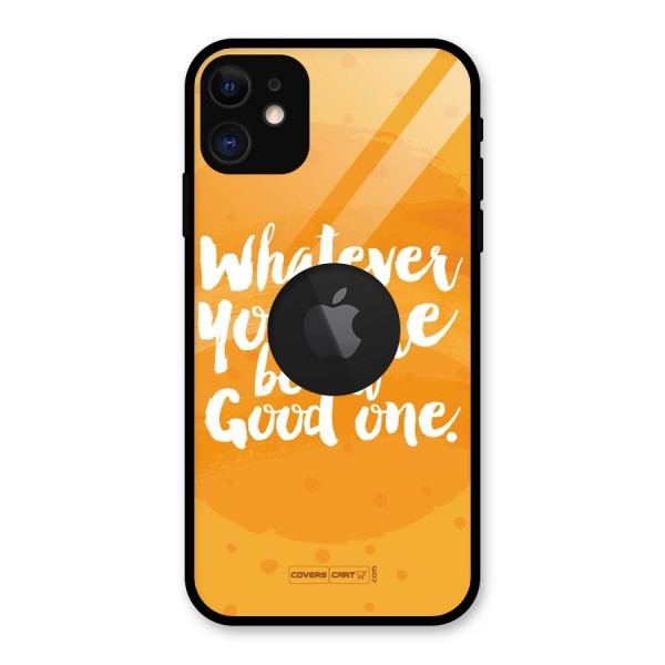 Good One Quote Glass Back Case for iPhone 11 Logo Cut