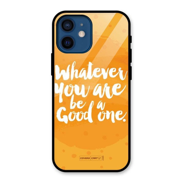 Good One Quote Glass Back Case for iPhone 12 Mini