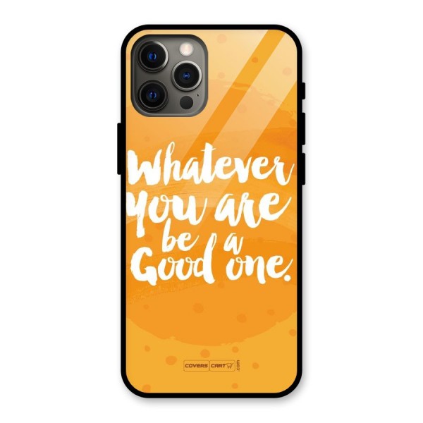 Good One Quote Glass Back Case for iPhone 12 Pro Max