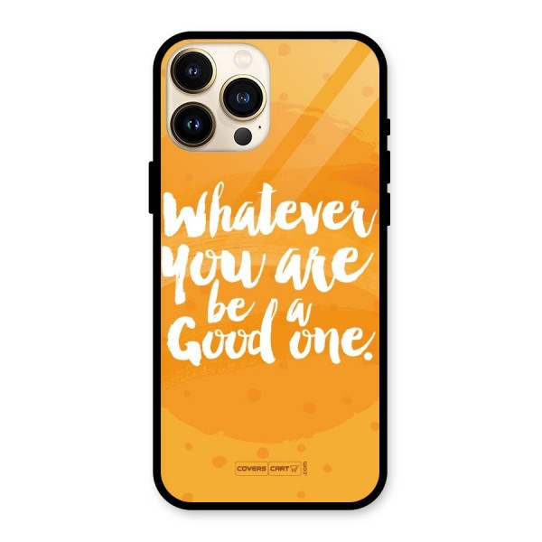 Good One Quote Glass Back Case for iPhone 13 Pro Max