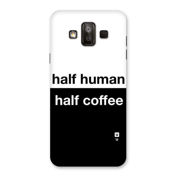 Half Human Half Coffee Back Case for Galaxy J7 Duo