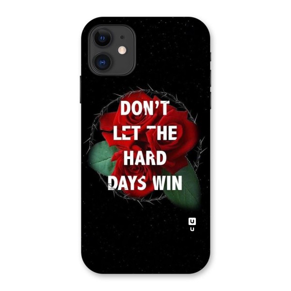 Hard Days No Win Back Case for iPhone 11