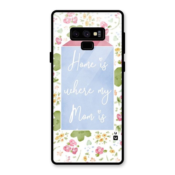 Home is Where Mom is Glass Back Case for Galaxy Note 9