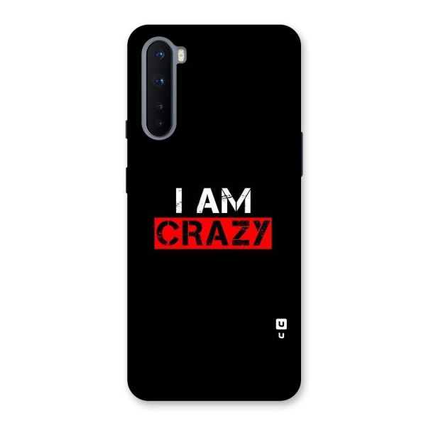 I am Crazy Back Case for OnePlus Nord