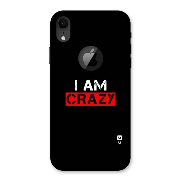 I am Crazy Back Case for iPhone XR Logo Cut