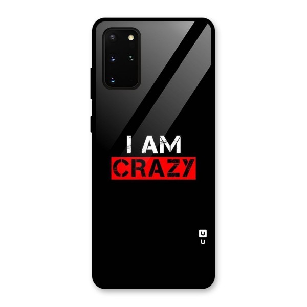I am Crazy Glass Back Case for Galaxy S20 Plus