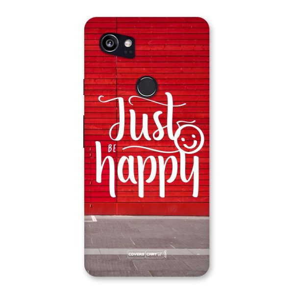 Just Be Happy Back Case for Google Pixel 2 XL