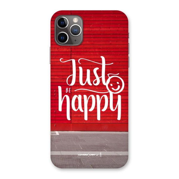 Just Be Happy Back Case for iPhone 11 Pro Max