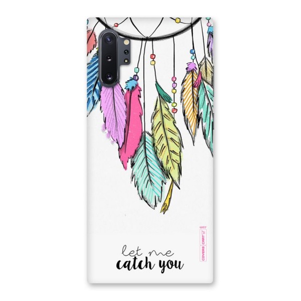 Let Me Catch You Back Case for Galaxy Note 10 Plus