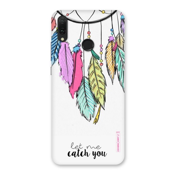 Let Me Catch You Back Case for Huawei Y9 (2019)