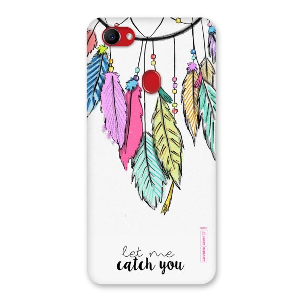 Let Me Catch You Back Case for Oppo F7