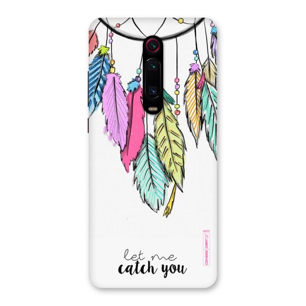 Let Me Catch You Back Case for Redmi K20 Pro