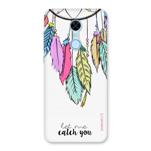 Let Me Catch You Back Case for Redmi Note 5