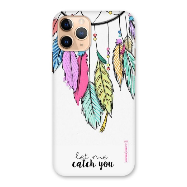 Let Me Catch You Back Case for iPhone 11 Pro
