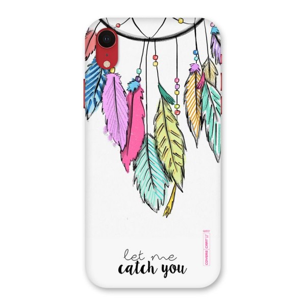 Let Me Catch You Back Case for iPhone XR